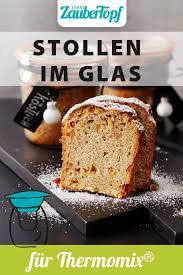 kleine stollen im glas rezept fur den thermomix rezept lecker backen lebensmittel essen thermomix