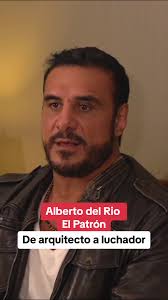 De arquitecto a luchador: La historia de Alberto del Río