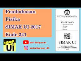Pembahasan simak ui 2017 fisika. Pembahasan Soal Fisika Simak Ui 2017 Kode 341 Part 1 Youtube