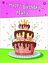 We remember celebrating all our birthday's after the age of five. Happy Birthday Mary Big Personalized Book With Name Cute Birthday Cake Themed Book Use As A Notebook Journal Or Diary 365 Lined Pages To Write Mom Grandma Best Friend 8 1 2 X