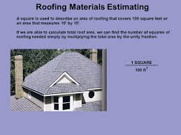 A roofing square is a standardized way of thinking about roofing materials and is understood by but how much more? Roofing Materials Estimating A Square Is Used To Describe An Area Of Roofing That Covers 100 Square Feet Or An Area That Measures 10 By 10 If We Are Ppt Download