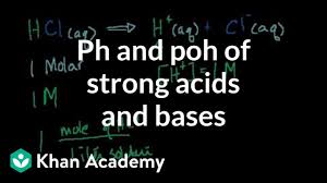Ph Poh Of Strong Acids And Bases Video Khan Academy