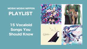 MOSHI MOSHI PLAYLIST: 15 Vocaloid Songs You Should Know | MOSHI MOSHI  NIPPON | もしもしにっぽん