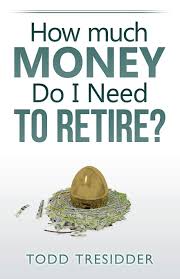 How much money will i have in retirement. Amazon Com How Much Money Do I Need To Retire 9780982289198 Tresidder Todd R Books