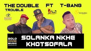 The Double Trouble Solanka Nkhe Khotsofala Download Mp3 Https Wp Me P9d8sr 1bd Download Music From Youtube House Music Music