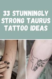 Maybe you would like to learn more about one of these? 33 Stunningly Strong Taurus Tattoo Ideas Tattooglee