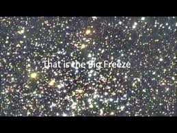 During this big freeze, the universe would, in theory, become so vast that supplies of gas would be spread so thin that no new stars can form. The Big Freeze Theory Youtube