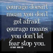 Courage Doesn T Mean You Don T Get Afraid Description From Pinterest Com I Searched For This On Bing Com I Bravery Quotes Courage Quotes Inspirational Quotes