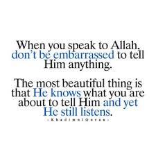 Discover famous quotes and sayings. Quote When You Speak To Allah Don T Be Embarrassed To Flickr