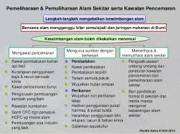 Pemuliharaan pemuliharaan bermaksud usaha memulihkan dan memelihara sumber alam semula jadi dengan bijak dan sistematik supaya dapat dinikmati oleh generasi akan datang. Langkah Pemeliharaan Pemuliharaan Pengawalan Pencemaran Alam Seki