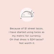 Lol Dollar Breakfast Tacos Everywhere Taco Quote Funny Quotes Taco Humor