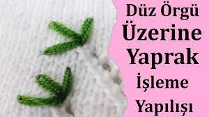 Duz Orgu Uzerine Yaprak Isleme Yapilisi Orgu Yaprak Orgu Desenleri