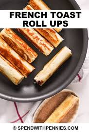 French Toast Rolls Ups Are A Breakfast Favorite In My House Made With Your Choice Of Filling And In 2020 Quick Cooking Recipes Recipes Good Meatloaf Recipe