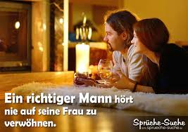 In der hauptstadt ist der frauentag an diesem freitag zum ersten mal feiertag. Spruche Ein Richtiger Mann Hort Nie Auf Seine Frau Zu Verwohnen Spruche Suche
