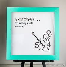Finding printable coupons online is a great way to save some extra money. I M Always Late Anyway Clock Infarrantly Creative