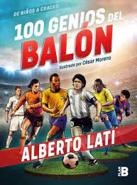 Últimos artículos, noticias y columnas de opinión con el país. 100 Genios Del Balon 100 Soccer Geniuses By Alberto Lati 9786073173773 Penguinrandomhouse Com Books