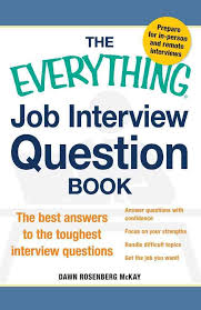 The Everything Job Interview Question Book The Best Answers To The Toughest Interview Question Job Interview Questions Job Interview Tough Interview Questions