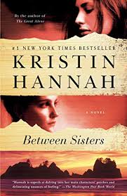 Between Sisters A Novel Kindle Edition By Hannah Kristin Literature Fiction Kindle Ebooks Amazon Com In 2020 Kristin Hannah Sisters Book Novels