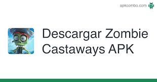 Here's a list of things to never get bored in a zombie universe: Zombie Castaways Apk 4 37 1 Juego Android Descargar