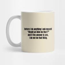 Yarn is the best search for video clips by quote. I Ask Myself Would An Idiot Do That Dwight Schrute Quote Dwight Schrute Mug Teepublic