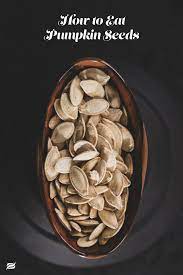 How To Eat Pumpkin Seeds Pumpkin Seeds Yummy Healthy Snacks Vegan Pumpkin Soup