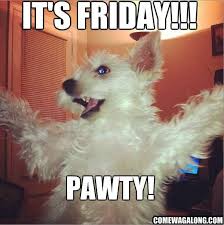Happy friday eve dog meme. Thank God It S Friday Dog Edition Friday Dog Friday Humor Dog Quotes Funny