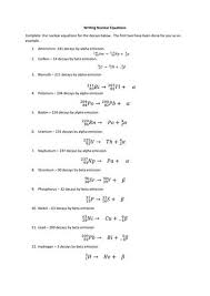We know that this nucleus is stable, so there must be something else holding the nucleus together, which we call the strong force. File Type Pdf Nuclear Equations Worksheet Answers Cf0d2fef50d726692df06bbbf9c79467 Malaysiannews My