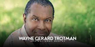 10 inspirational wayne gerard trotman quotes