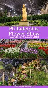 Each Year The Philadelphia Flower Show Ushers In Spring The 2018 Flower Show Celebrates The Theme Philadelphia Flower Show Flower Show Usa Travel Destinations