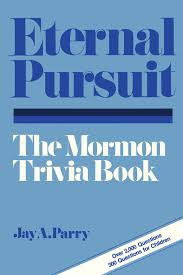 What phrase is found in the book of mormon ? Eternal Pursuit The Mormon Trivia Book Deseret Book