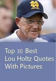 Lou Holtz Quotes 30 Really Inspiring Quotes For Life