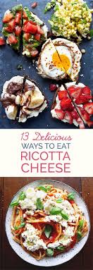 13 Insanely Delicious Ways To Use Ricotta Cheese Food Recipes Cooking Recipes