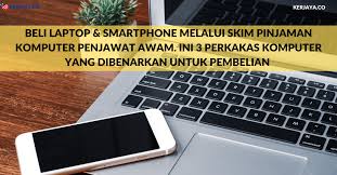 Senarai semak pembayaran pejabat perakaunan; Beli Laptop Smartphone Melalui Skim Pinjaman Komputer Penjawat Awam Ini 3 Perkakas Komputer Yang Dibenarkan
