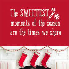 Brain candy quotations is a collection well written words in quotes and quips. Christmas Wall Decal Sweetest Moments Are Times We Share Christmas Wall Decal Vinyl Wall Lettering Christmas Vinyl
