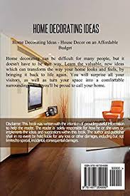 A good design trick can elevate your home in minutes, but an easy and inexpensive one could change the way you decorate. Home Decorating Ideas House Decor On An Affordable Budget By Brooks Amanda K Amazon Ae