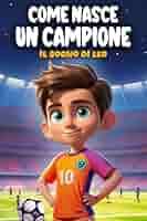 COME NASCE UN CAMPIONE