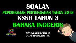 Semester genap tahun ajaran 2019/2020. Soalan Peperiksaan Pertengahan Tahun 2018 Kssr Tahun 3 Bahasa Inggeris
