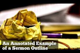 So how do you create your christian lessons and sermons? An Annotated Example Of A Sermon Outline