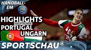 Erst in der schlussphase trafen raphael. Highlights Portugal Gegen Ungarn Handball Em Sportschau Youtube