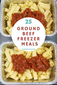 25 Ground Beef Freezer Meals In 2020 Beef Freezer Meals Freezer Meals Hamburger Freezer Meals