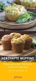 So Habt Ihr Muffins Noch Nie Gegessen 4 Herzhafte Kuchen Rezepte Mit Gemuse Kase Co Rezepte Herzhafte Kuchen Herzhafte Muffins