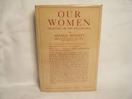 Our Women: Chapters on the Sex-Discord by Bennett, Arnold: Fine Hardcover  (1920) First Edition. | curtis paul books, inc.