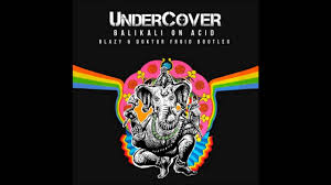 Undercover Balikali On Acid Blazy Doktor Froid Bootleg Undercover Balikali On Acid Blazy Doktor Froid Bootleg Youtube