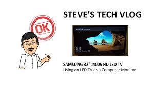 Steve's tv repair center kontakti. Using An Led Tv Samsung 32 J4005 As A Computer Monitor Youtube