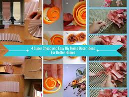 This is an epic list of craft project ideas with tutorials organized by type. 4 Cheap And Easy Diy Home Decor Ideas For Better Homes