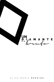 Hace 15 años ya que la obra apareció por primera vez y en 2013 una 2ª edición revisada vio la luz. Leer Un Diamante En Bruto De Elisa Marie Hopkins Libro Completo Online Gratis