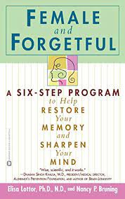 9780446677431: Female And Forgetful: A Six-Step Program To Help Restore  Your Memory And Sharpen Your Mind - Abebooks - Lottor Phd Nd, Elsa;  Bruning, Nancy P.: 0446677434