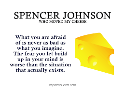Who Moved My Cheese Quotes Inspiration Boost How To Better Yourself Cheese Quotes Inspirational Quotes