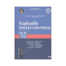 Explicatiile Noului Cod Penal Vol Iv Art 257 366 George Antoniu Colectiv Emag Ro
