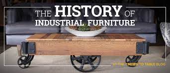 Furniture design has been a part of the human experience since the beginning of history. History Of Industrial Style Furniture Timber To Table